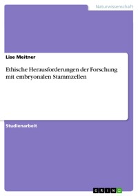Ethische Herausforderungen der Forschung mit embryonalen Stammzellen - Lise Meitner - E-Book