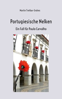 Portugiesische Nelken - Martin Tretbar-Endres - E-Book