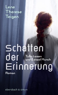 Schatten der Erinnerung. Tulla Larsen und Edvard Munch - Lene Therese Teigen - E-Book