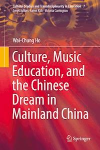 Culture, Music Education, and the Chinese Dream in Mainland China - Wai-Chung Ho - E-Book