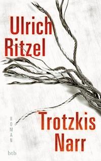 Trotzkis Narr - Ulrich Ritzel - E-Book