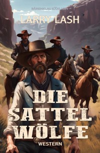 Die Sattelwölfe - Larry Lash - E-Book