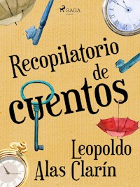 Recopilatorio de cuentos - Leopoldo Alas Clarín - E-Book