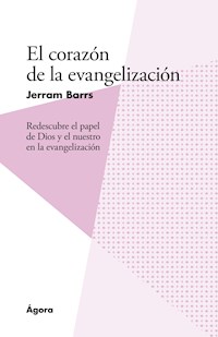 El corazón de la evangelización - Jerram Barrs - E-Book