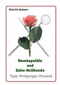 Homöopathie und Zahn-Heilkunde - Dietrich Volkmer - E-Book