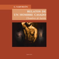 Relatos de un hombre casado. Hombres de barrio - Gonzalo Alcaide Narvreón - Hörbuch