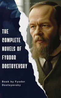 The Complete Novels of Fyodor Dostoevsky - Fyodor Dostoevsky - E-Book