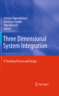 Three Dimensional System Integration -  - E-Book