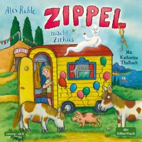 Zippel macht Zirkus - Alex Rühle - E-Book + Hörbuch