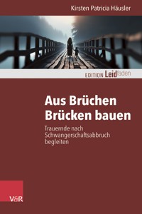 Aus Brüchen Brücken bauen - Kirsten Patricia Häusler - E-Book