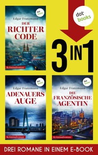 Der Richter-Code, Adenauers Auge & Die französische Agentin - Edgar Franzmann - E-Book
