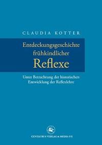 Entdeckungsgeschichte frühkindlicher Reflexe - Claudia Kotter - E-Book