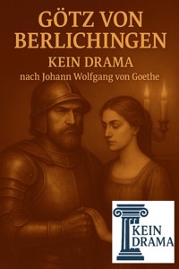 Götz von Berlichingen - Kein Drama nach Johann Wolfgang von Goethe - Anno Stock - E-Book