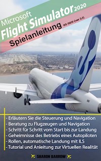 Microsoft Flight Simulator 2020 - Anleitung zum Spiel - Sharon Barrow - E-Book