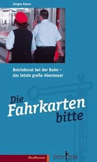 Die Fahrkarten bitte - Jürgen Bauer - E-Book