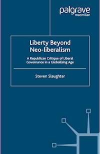 Liberty Beyond Neo-Liberalism - S. Slaughter - E-Book