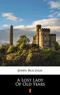 A Lost Lady of Old Years - John Buchan - E-Book