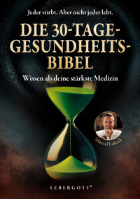 Die 30-Tage-Gesundheitsbibel - Marcel Lukask - E-Book