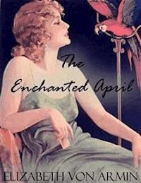 The Enchanted April - Elizabeth Von Armin - E-Book