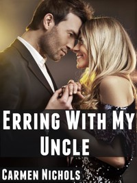 Erring With My Uncle: Taboo Family Erotica - Carmen Nichols - E-Book