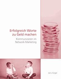 Erfolgreich Worte zu Geld machen - Jens Kegel - E-Book