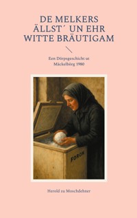 De Melkers Ällst´ un ehr Witte Bräutigam - Herold zu Moschdehner - E-Book