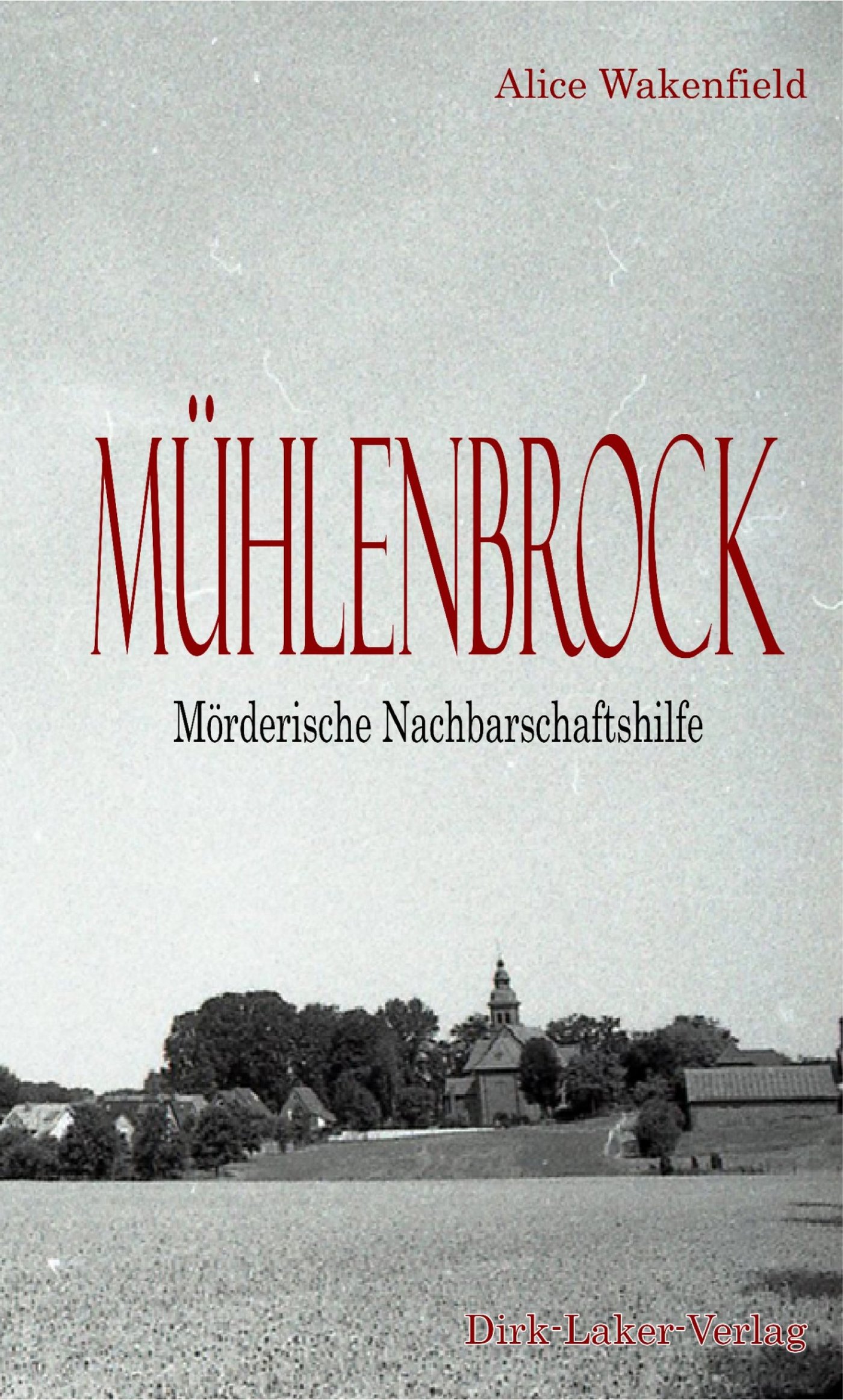 Mühlenbrock Mörderische Nachbarschaft - Alice Wakenfield - E-Book