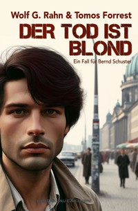 Der Tod ist blond – Ein Fall für Bernd Schuster - Tomos Forrest - E-Book
