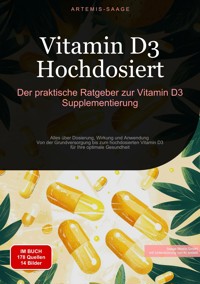 Vitamin D3 Hochdosiert: Der praktische Ratgeber zur Vitamin D3 Supplementierung - Artemis Saage - E-Book