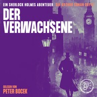 Der Verwachsene - Sir Arthur Conan Doyle - Hörbuch