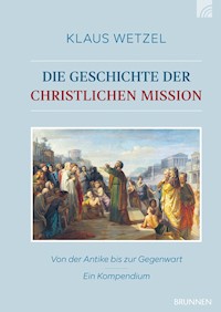 Die Geschichte der christlichen Mission - Klaus Wetzel - E-Book