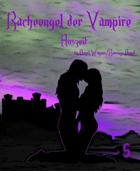 Racheengel der Vampire 5 - Revenge Angel - E-Book