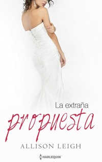 La extraña propuesta - Allison Leigh - E-Book