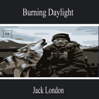 Burning Daylight - Jack  London - Hörbuch