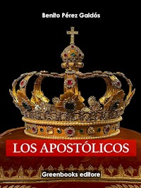Los apostólicos - Benito Pérez Galdòs - E-Book