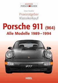 Praxisratgeber Klassikerkauf Porsche 911 (964) - Adrian Streather - E-Book