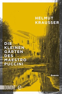 Die kleinen Gärten des Maestro Puccini - Helmut Krausser - E-Book