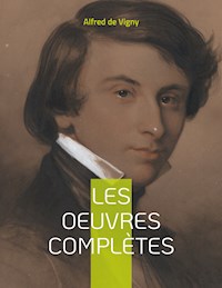 Les Oeuvres complètes - Alfred de Vigny - E-Book
