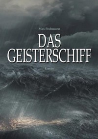 Das Geisterschiff - Max Pechmann - E-Book