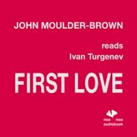 First Love - Ivan Turgenev - Hörbuch