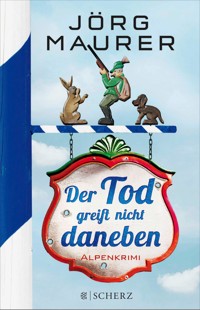 Der Tod greift nicht daneben - Jörg Maurer - E-Book