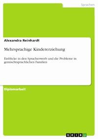 Mehrsprachige Kindererziehung - Alexandra Reinhardt - E-Book