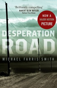 Desperation Road : Now a Major film release 2023 - Michael Farris Smith - E-Book