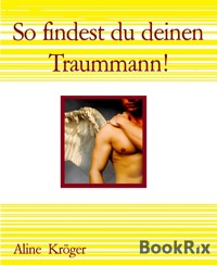 So findest du deinen Traummann! - Aline Kröger - kostenlos E-Book