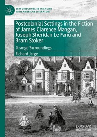 Postcolonial Settings in the Fiction of James Clarence Mangan, Joseph Sheridan Le Fanu and Bram Stoker - Richard Jorge - E-Book