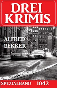 Drei Krimis Spezialband 1042 - Alfred Bekker - kostenlos E-Book