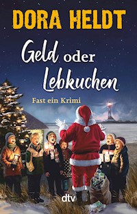 Geld oder Lebkuchen - Dora Heldt - E-Book