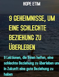 9 Geheimnisse, Um Eine Schlechte Beziehung Zu Überleben - Hope Etim - E-Book