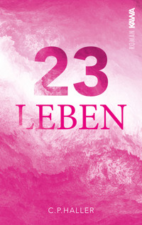 23 Leben - c.p.haller - E-Book