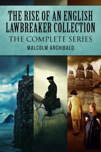 The Rise Of An English Lawbreaker Collection - Malcolm Archibald - E-Book